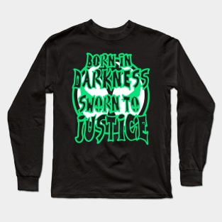born in darkness sworn to justice gift for you Long Sleeve T-Shirt